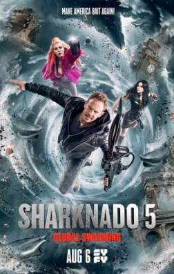Фильм Акулий торнадо 5: Глобальное роение (2017)