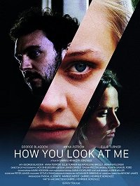 Фильм Как ты смотришь на меня (2019)